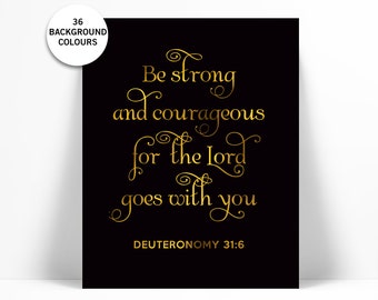 Be Strong & Courageous For the Lord Goes With You - Gold Foil Print - Inspirational Art - Deuteronomy 31:6 - Gold Nursery Art - Biblical Art