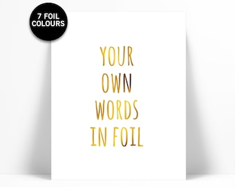 Custom Gold Foil Print - Your Own Words In Foil - Your Text Here - Personalized Art - Gold Custom Text Print - Custom Quote Poster - Font 6