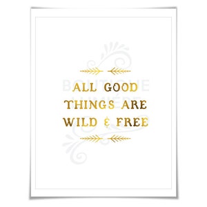 All Good Things are Wild and Free Gold Foil Print Inspirational Poster Typography Poster Gold Nursery Art Thoreau Quote image 2