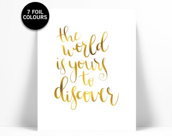 The World is Yours to Discover Gold Foil Print - Inspirational Travel Poster - Typography Poster - Gold Nursery Decor - Adventure Quote Art