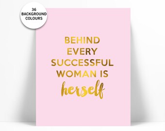 Behind Every Successful Woman is Herself - Real Gold Foil Print - Motivational Poster - Entrepreneur Art - Gold Inspirational Quote Print