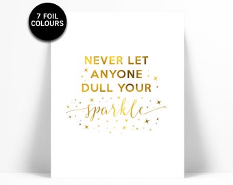 Never Let Anyone Dull Your Sparkle - Gold Foil Art - Motivational Quote - Sparkle Quote Art - Gold Wall Art - Glitter Art - Gold Nursery Art