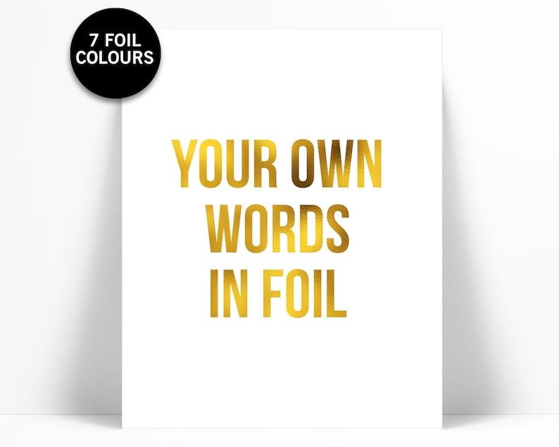 Custom Gold Foil Print Your Own Words In Foil Your Text Here Personalized Art Gold Custom Text Print Custom Quote Poster Font 4 image 1