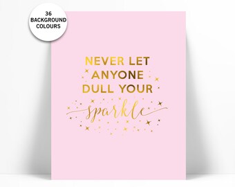 Never Let Anyone Dull Your Sparkle - Gold Foil Art - Motivational Quote - Sparkle Quote Art - Gold Wall Art - Glitter Art - Gold Nursery Art