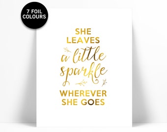 She Leaves a Little Sparkle Wherever She Goes - Gold Foil Print - Inspirational Wall Art - Typography Poster - Gold Foil Nursery Art