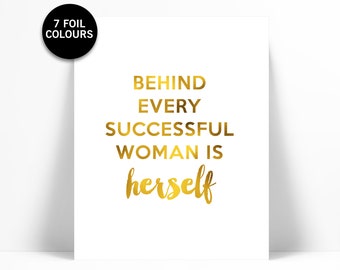 Behind Every Successful Woman is Herself - Real Gold Foil Print - Motivational Poster - Entrepreneur Art - Gold Inspirational Quote Print
