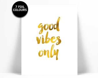 Good Vibes Only - Real Gold Foil Inspirational Art Print - Real Gold Foil Print - Motivational Poster - Typography Print - Gold Wall Art