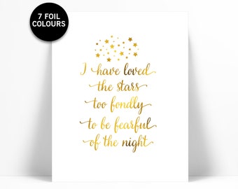 I Have Loved the Stars Too Fondly To Be Fearful of the Night - Gold Foil Art - Inspirational Motivational Poster - Galileo Art Print