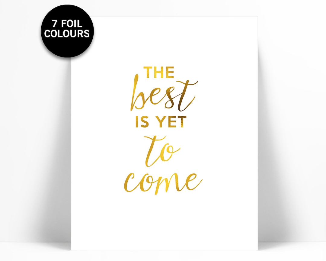 The Best is yet to Come Inspirational Art Print - Real Gold Foil Print ...