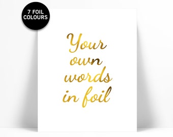 Custom Gold Foil Print - Your Own Words In Foil - Your Text Here - Personalized Art - Gold Custom Text Print - Custom Quote Poster - Font 2
