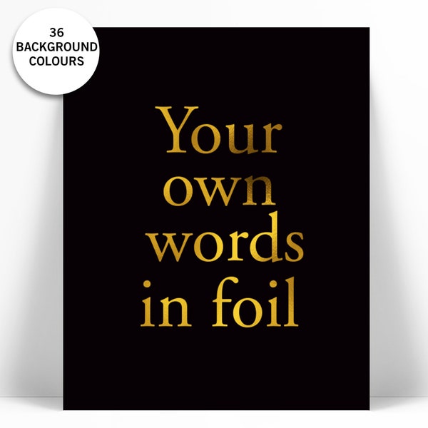 Custom Gold Foil Print - Your Own Words In Foil - Your Text Here - Personalized Art - Gold Custom Text Print - Custom Quote Poster - Font 8