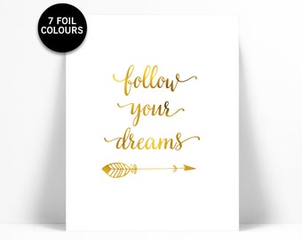 Follow Your Dreams Inspirational Art Print - Real Gold Foil Print - Motivational Poster - Typography Print - Gold Inspirational Quote Print