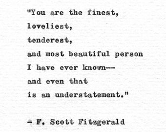 F. Scott Fitzgerald Typewriter Quote 'You are the finest' Vintage Letterpress Font Romantic Gift Friendship Print Love Letter Gift For Wife