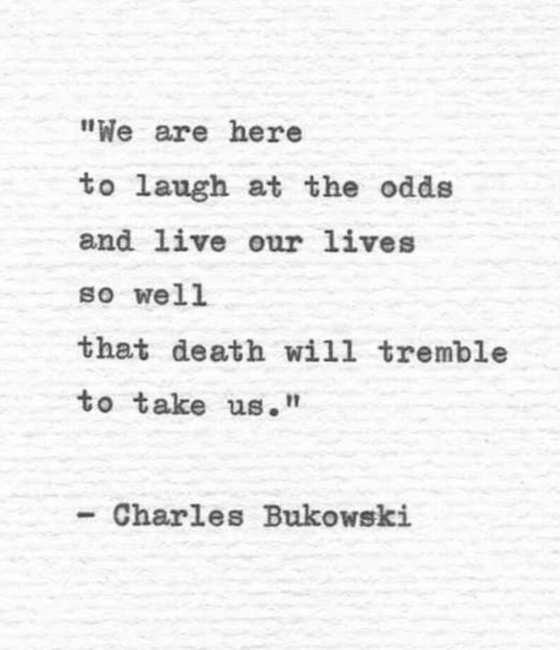 Charles Bukowski Typed Quote We are here to laugh at the image 4