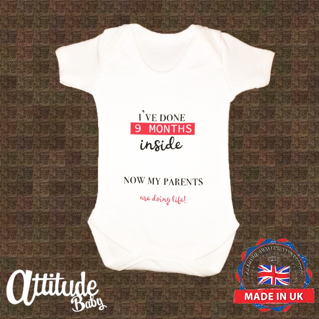 Funny Baby Growsdone 9 Months Inside Now My Parents Are Doing Life100 Cottonfunny Baby