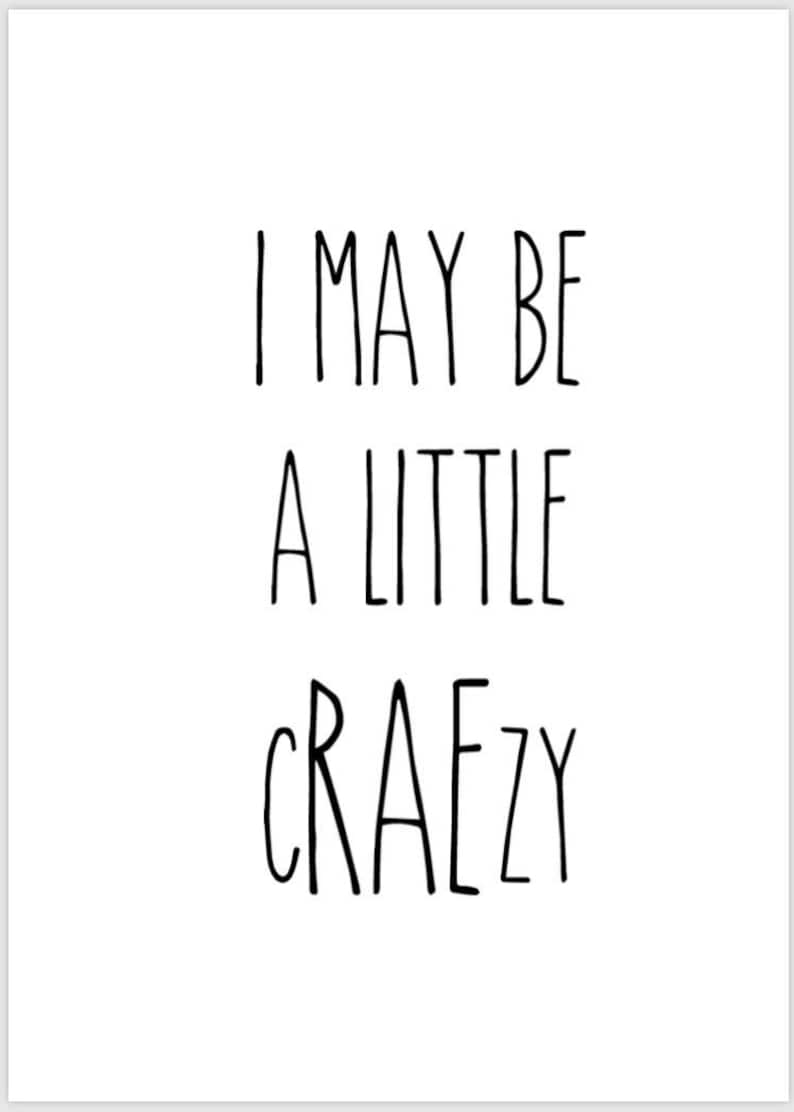 PRINTABLE 5x7 I May Be A Little Craezy RAE DUNN Sign Etsy