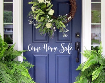 Come Home Safe Door Decal Sticker - Welcome Greeting, Come Home Safe Decal, Door Decal, Front Door Decal, Script Decal, Typography Decal
