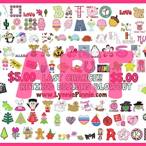 May include: A pink and white graphic with the text "$5.00 LAST CHANCE!! $5.00 RETIRED DESIGNS BLOWOUT www.LynniePinnie.com" in the center. The graphic is surrounded by a variety of colorful embroidered designs, including animals, letters, food, and holiday themes.