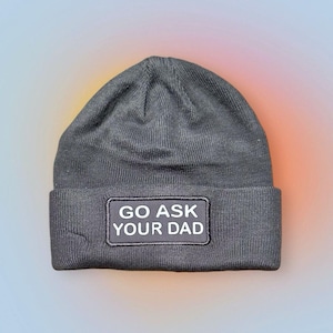 Go Ask Your Dad Beanie | Funny Parenting Winter Hat | Sassy Mom Gift