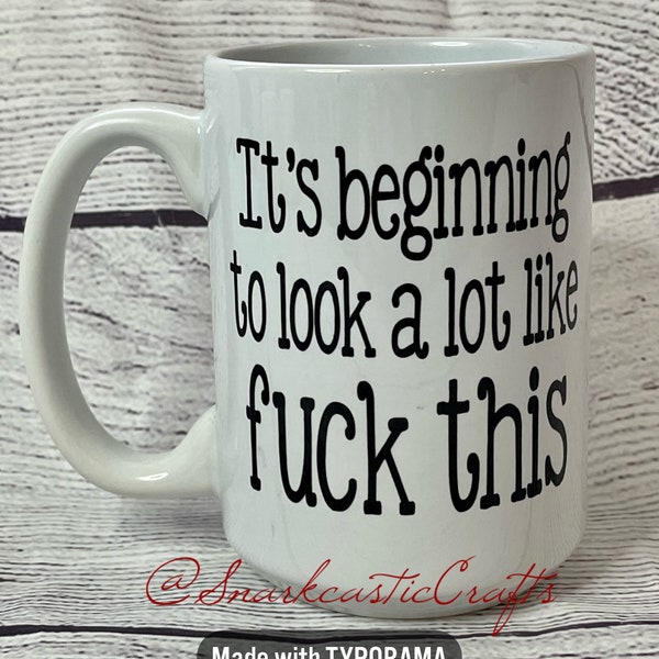 It’s beginning to look a lot like, 15 oz ceramic coffee mug. Vulgar, funny, present, inappropriate mug, sarcastic mug, outspoken mug