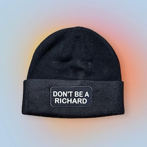 Don&#39;t Be a Richard Beanie | Funny & Sarcastic Winter Hat | Sassy Statement Beanie