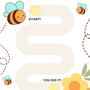 May include: A printable activity sheet with a bee-themed maze. The maze starts with the word "START!" and ends with the words "YOU DID IT!" There are bees and flowers along the path.