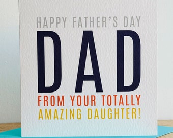 Happy Father's Day Dad From Your Totally Amazing Daughter | Father's Day Card | Contemporary Father's Day Card