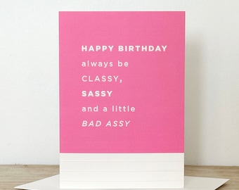 Happy Birthday - Classy, Sassy, Bad Assy Greeting Card