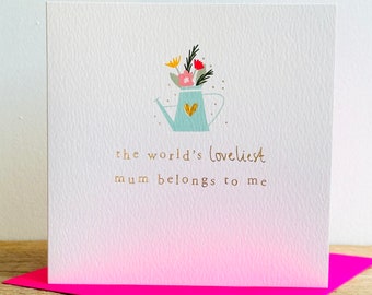 The World’s Loveliest Mum Belongs To Me Mother’s Day Luxury Gold Foil Floral Greeting Card