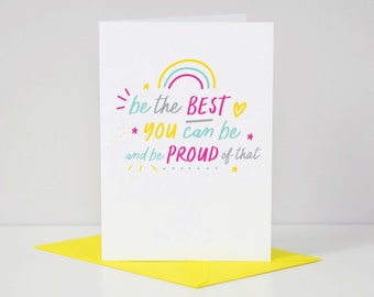 May include: A white card with a rainbow design and the text "be the BEST you can be and be PROUD of that".