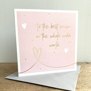 To The Best Mum In The Whole Wide World Birthday Gold Foil Embossed Greeting Card