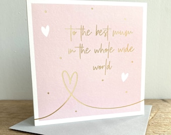 To The Best Mum In The Whole Wide World Birthday Gold Foil Embossed Greeting Card