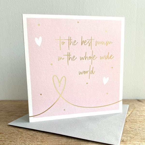 To The Best Mum In The Whole Wide World Birthday Gold Foil Embossed Greeting Card