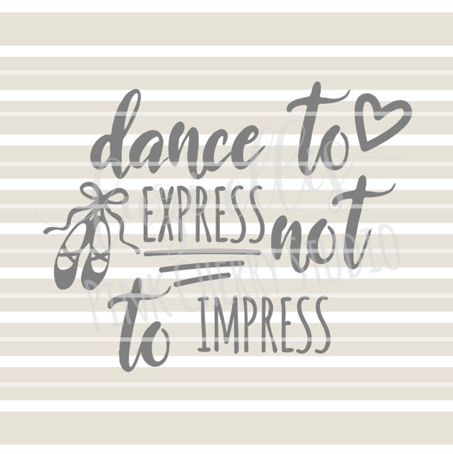 dance to express not to impress. ballet. ballerina, dancer svg. cricut. svg dxf cutting files