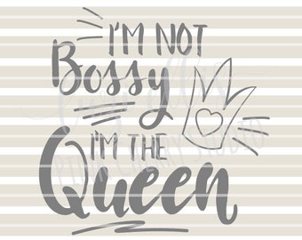 I'm not Bossy I'm the Queen. Crown. I'm in charge. Wife  SVG DXF files for Vinyl Cutting Projects - diy instant download - cutting files