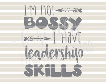 I'm Not Bossy I Have Leadership Skills. SVG DXF Cutting Files for Cameo Silhouette and Cricut