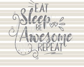 Eat Sleep Be Awesome Repeat.SVG DXF files for Vinyl Cutting Projects. Vector Files. Instant Download