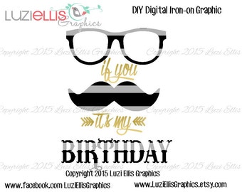 If you mustache it's my Birthday - diy Iron on - t-shirt transfer - Digital Sheet Print your own