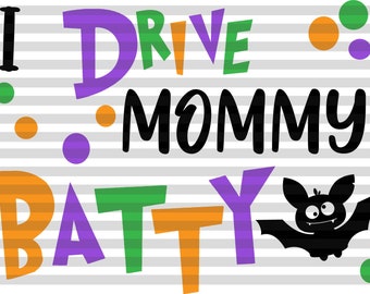 I drive mommy batty SVG EPS PDF files Silhouette Cameo - Cricut- Vinyl Projects , Silhouette, Cutting Machine, iron-on png