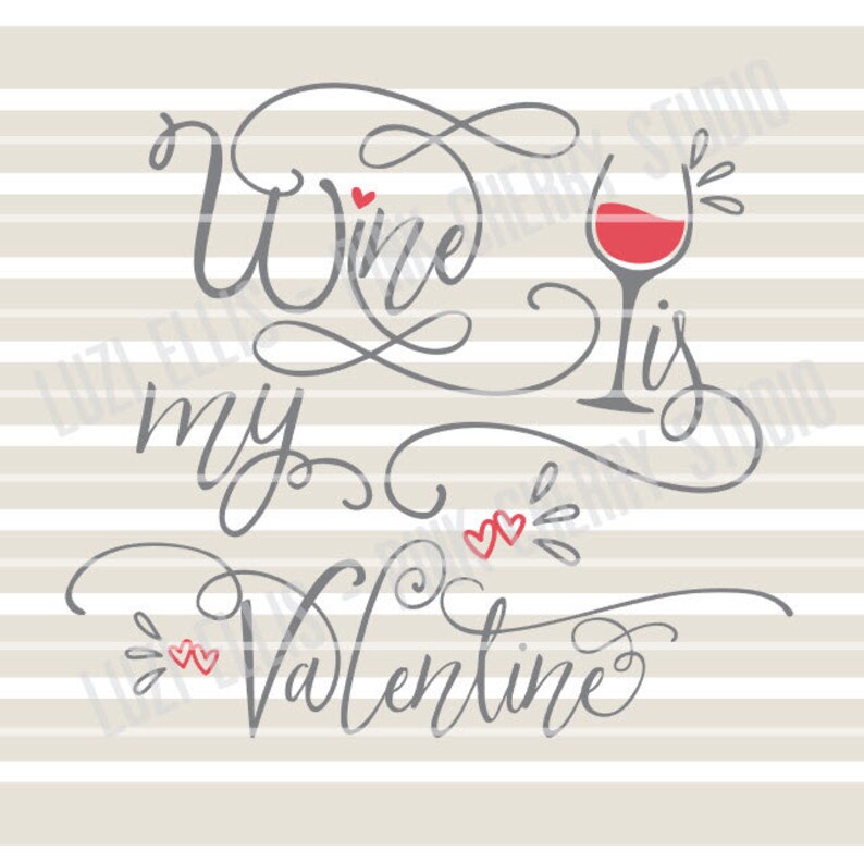 Download Wine Is My Valentine SVG. Wine. Cameo Cricut. SVG DXF ...