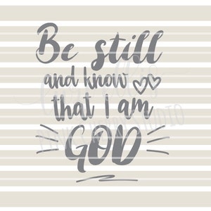 Be still and know that I am God. Psalm 46:10 Bible Verse. Religious. Christian. SVG DXF files for Vinyl Cutting Projects - cutting files
