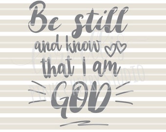 Be still and know that I am God. Psalm 46:10 Bible Verse. Religious. Christian. SVG DXF files for Vinyl Cutting Projects - cutting files