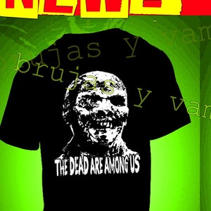 Zombi zombie horror movie t-shirt , The Dead Are Among Us , small - 3XL , halloween , spooky , horror , zombies