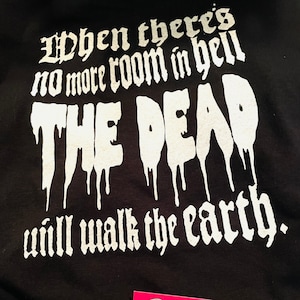 When theres no more room in Hell The DEAD will walk the earth zombie horror movie t-shirt , zombies , halloween , spooky season