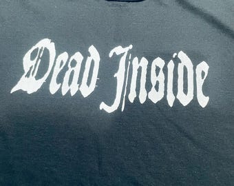 DEAD INSIDE shirt , dead inside t-shirt, goth shirt, goth clothing, halloween , spooky season, macabre , spooky