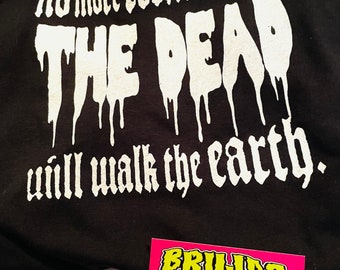 When theres no more room in Hell The DEAD will walk the earth zombie horror movie t-shirt , zombies , halloween , spooky season