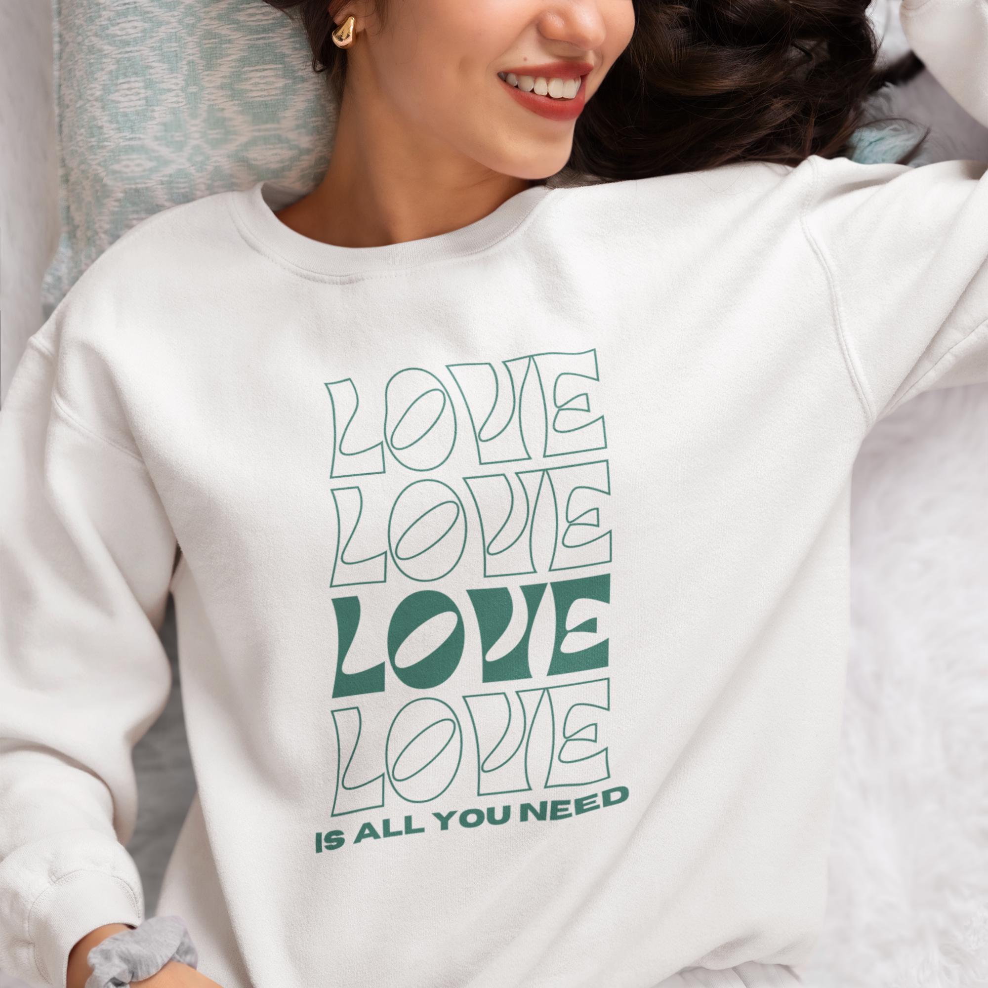 Love is All You Need Unisex Sweatshirt, Inspirational Graphic