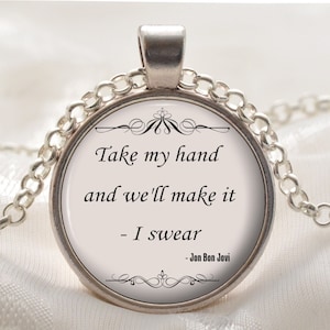 John Bon Jovi Quote Pendant - Friend Jewelry - Song Lyric Necklace - Silver Jewelry Gift for Women and Girlfriends