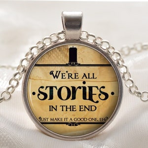 Doctor Who Quote Pendant -  Dr Who Necklace - Silver Jewelry Gift for Women and Girls - We're all Stories in the End
