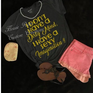 I dont have a Dirty mind, I have aSexy Imagination womens shirt mens shirt houmours shirt funny shirt romantic guys t girls t guys gift